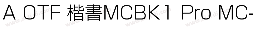 A OTF 楷書MCBK1 Pro MC字体转换
